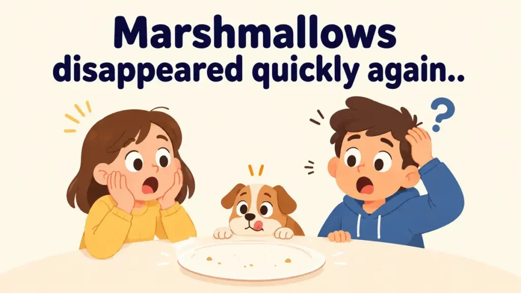Marshmallows disappeared quickly again.
