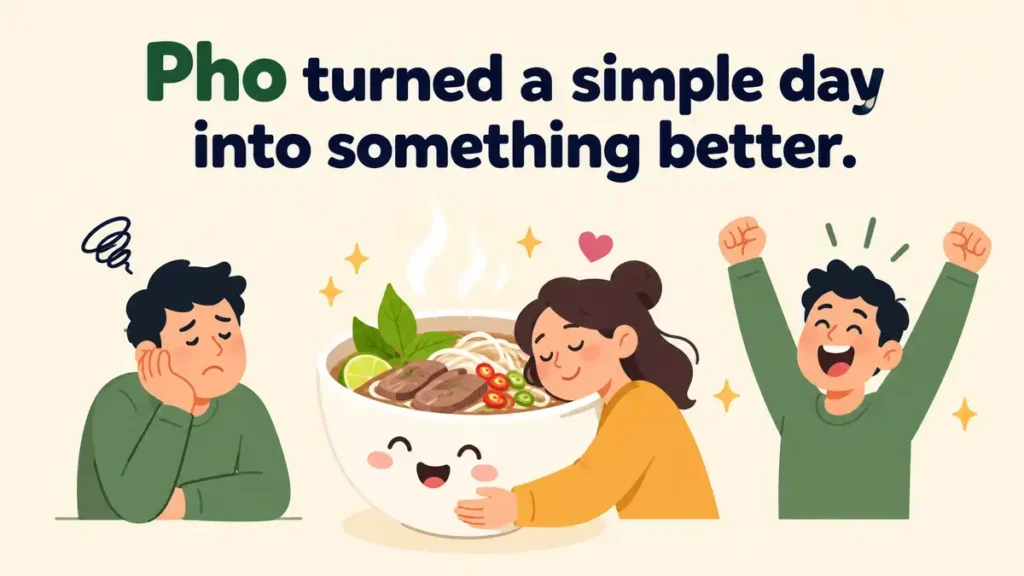 Pho turned a simple day into something better.