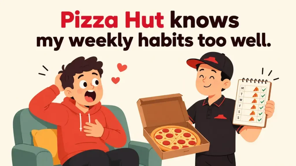 Pizza Hut knows my weekly habits too well.