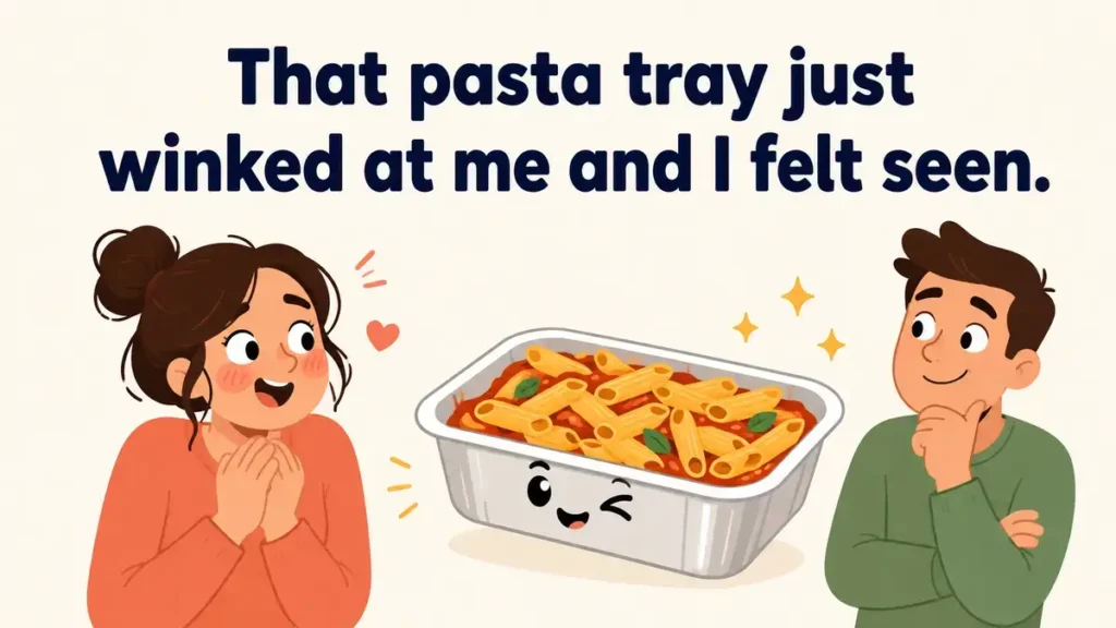 That pasta tray just winked at me and I felt seen.