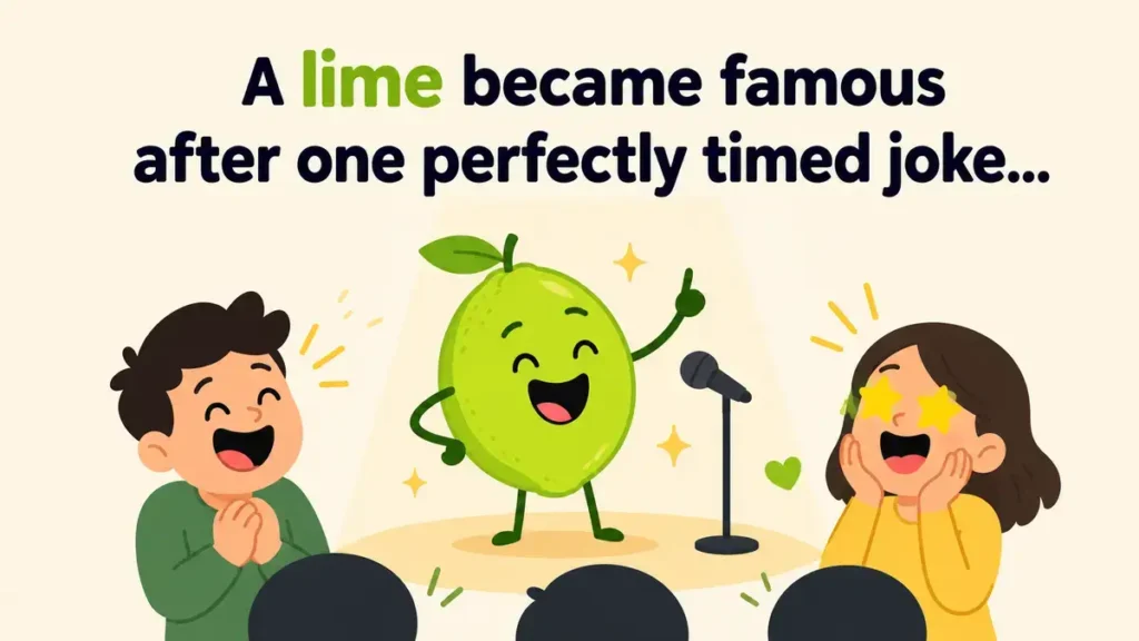 A lime became famous after one perfectly timed joke.