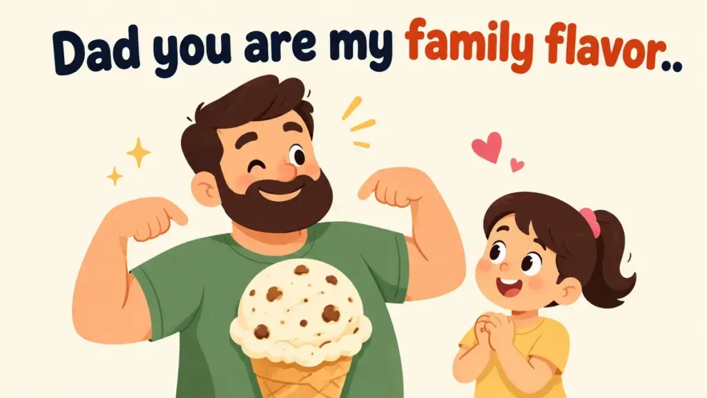 Dad you are my family flavor.