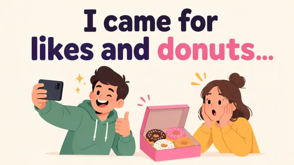I came for likes and donuts.