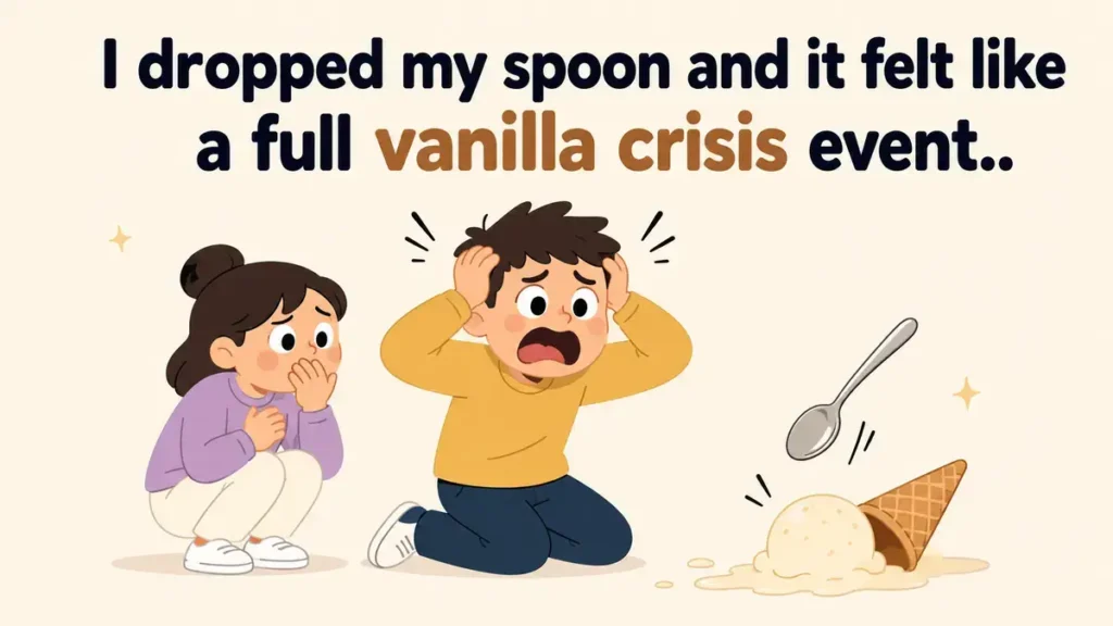 I dropped my spoon and it felt like a full vanilla crisis event.