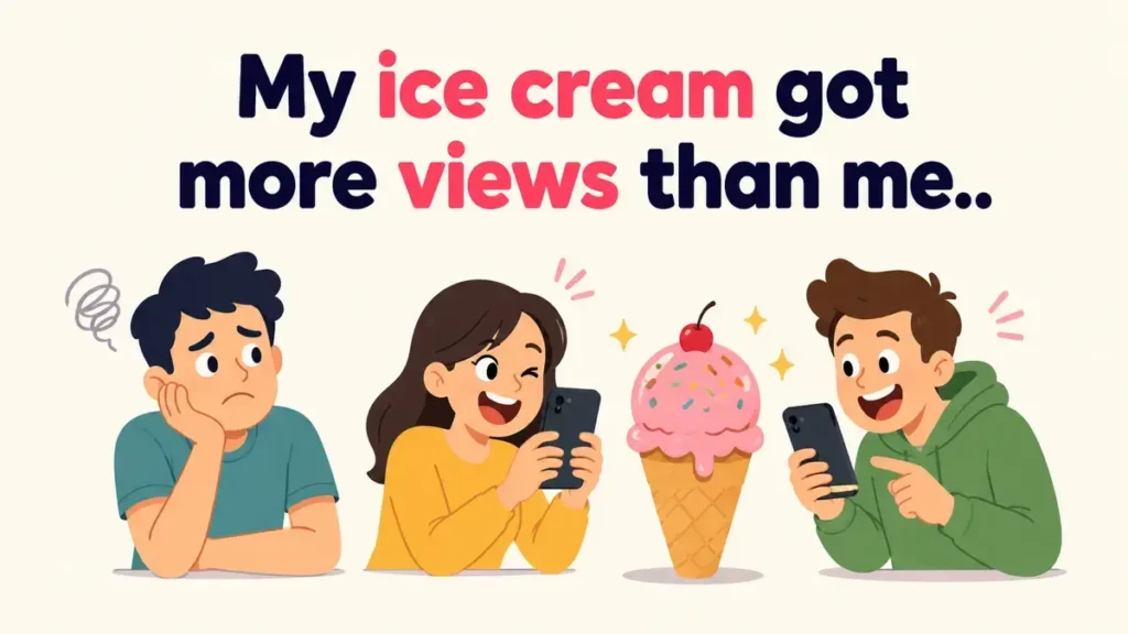 My ice cream got more views than me.