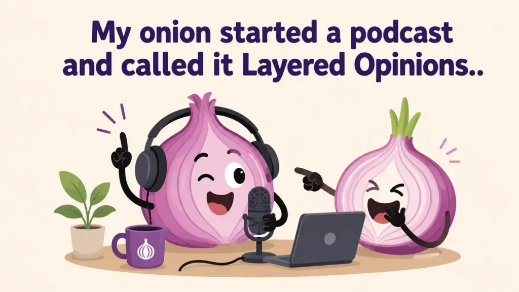My onion started a podcast and called it Layered Opinions.
